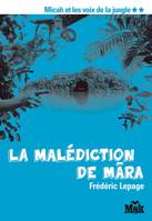 2, La malédiction de Mara (Micah et les voix de la jungle Tome 2)