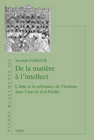 De la matière à l'intellect, L'âme et la substance de l'homme dans l'œuvre d'al-fārābī