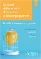 La liberté d'aller et venir dans le soin et l'accompagnement, Quels enjeux éthiques ? Nouvelle édition revue et augmentée