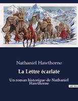 La Lettre écarlate, Un roman historique de Nathaniel Hawthorne