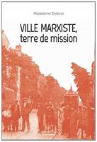 Oeuvres complètes / Madeleine Delbrêl, 11, Ville marxiste, terre de mission Œuvres complètes 11, tome XI des OEuvres complètes