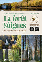 La forêt de Soignes, Son histoire et ses 20 plus belles balades