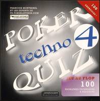 Poker techno quizz, Tome 4, Jeu au flop, Poker techno quiz 4, testez votre niveau de poker avec 100 problèmes techniques à résoudre