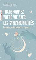 Transformez votre vie avec les synchronicités, Hasards, coïncidences, signes...