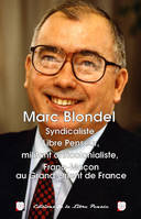 Marc Blondel, Syndicaliste, Libre Penseur, militant anticolonialiste, Franc-Macon au Grand Orient de France
