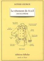 Le vêtement de A à Z : Encyclopédie thématique de la mode et du textile, encyclopédie thématique de la mode et du textile