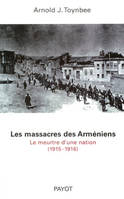 Les Massacres des Arméniens, Le meurtre d'une nation (1915-1916)