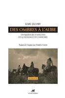 Des ombres à l'aube, Un massacre d'Apaches et la violence de l'histoire