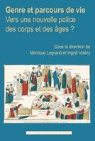 Genre et parcours de vie : vers une nouvelle police des corps et des âges ?, vers une nouvelle police des corps et des âges ?