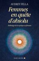 Femmes en quête d'absolu, Anthologie de la mystique au féminin