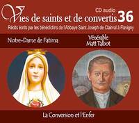 6 vies de saints ou de convertis T36 -- Notre Dame de Fatima et vénérable Matt Talbot -, la conversion et l'enfer - CD336