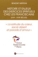 Histoire et enjeux des exercices spirituels chez les franciscains (XVIIe XVIIIe siècles), La solitude du coeur, sacre desert et paradis d´amour