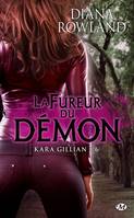 6, Kara Gillian, T6 : La Fureur du démon, Kara Gillian, T6