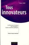 Tous innovateurs, la dimension humaine de l'innovation, leviers et bonnes pratiques