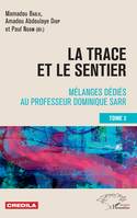 La trace et le sentier Tome 2, Mélanges dédiés au professeur Dominique Sarr