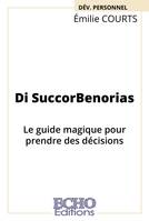 Développement personnel, Di SuccorBenorias, Le guide magique pour prendre des décisions