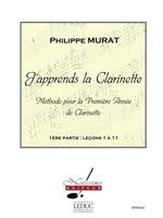 J'Apprends La Clarinette - Méthode Vol. 1, Méthode pour La Premiere Annee (Lecon 1 À 11)
