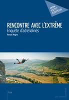 Rencontre avec l'extrême, Enquête d'adrénalines