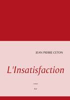 L'Insatisfaction, L'INSATISFACTION