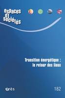 Espaces et sociétés 182 - Transition énergétique : le retour des lieux