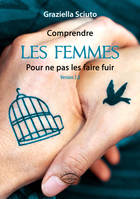 Comprendre les femmes pour ne pas les faire fuir