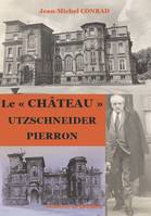 Le «château»: Utzschneider Pierron, UTZSCHNEIDER PIERRON