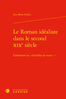 Le Roman idéaliste dans le second XIXe siècle, Littérature ou « bouillon de veau » ?