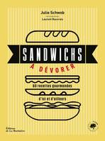 Sandwichs à dévorer, 60 recettes gourmandes d'ici et d'ailleurs