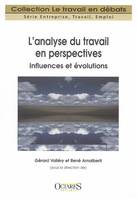 L'ANALYSE DU TRAVAIL EN PERSPECTIVES : INFLUENCES ET EVOLUTIONS, influences et évolutions