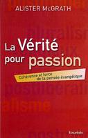 La vérité pour passion, Cohérence et force de la pensée évangélique