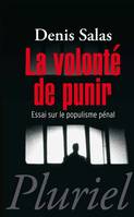 La volonté de punir, essai sur le populisme pénal