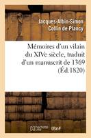 Mémoires d'un vilain du XIVe siècle, traduit d'un manuscrit de 1369, (Éd.1820)