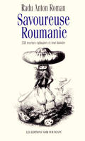 Savoureuse Roumanie, 358 recettes culinaires et leur histoire