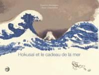 HOKUSAI  ET LE CADEAU DE LA MER