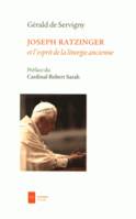 Joseph Ratzinger et l'esprit de la liturgie ancienne