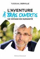 L'aventure À bras ouverts, Un voyage en humanité