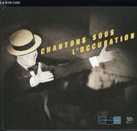 Chantons sous l'Occupation, [exposition, Lyon, Centre d'histoire de la Résistance et de la déportation, 4 décembre 2003-28 mars 2004]