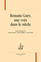 ROMAIN GARY, UNE VOIX DANS LE SIÈCLE