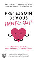 Prenez soin de vous maintenant !, Vivre jusqu'à 100 ans, heureux et en bonne santé, c'est possible !