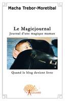 Tome 1, Le Magicjournal, Le journal d'une magique maman - Quand le blog devient livre