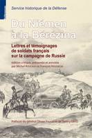Du Niémen à la Bérézina, Lettres et témoignages de soldats français sur la campagne de russie conservés au service historique de la défense
