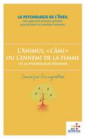 La psychologie de l'éveil, L'animus, l'âmi ou l'ennemi de la femme, Ou la psychologie féminine