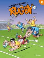 Les Fous furieux du rugby T02