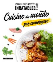 Les meilleures recettes inratables, Cuisine du monde pas compliquée