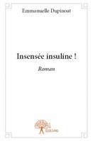 Insensée insuline !, Roman