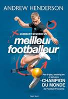 Comment devenir un meilleur footballeur, Pas-à-pas, techniques et astuces du champion du monde de football freestyle