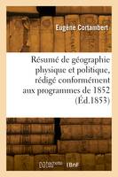 Résumé de géographie physique et politique, rédigé conformément aux programmes de 1852