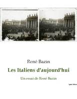 Les Italiens d'aujourd'hui, Un essai de René Bazin