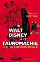 De Walt Disney à la tauromachie, Élégie pour une mythologie animalière