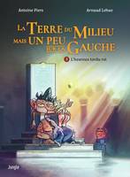 La Terre du Milieu mais un peu sur la Gauche - Tome 3 - L'heureux tordu roi